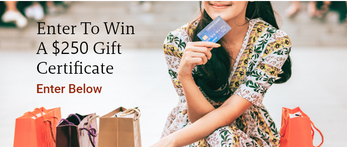 Enter to Win a $250 Gift Certificate