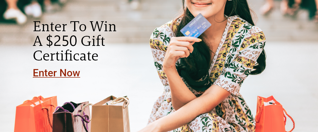 Enter to Win a $250 Gift Certificate